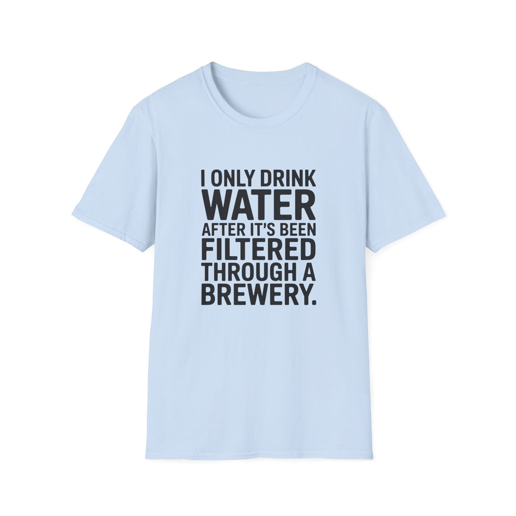 I Only Drink Water After Brewery