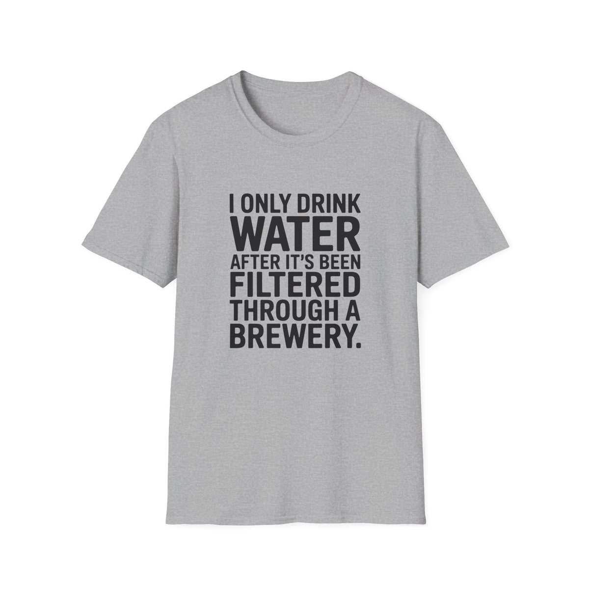I Only Drink Water After Brewery