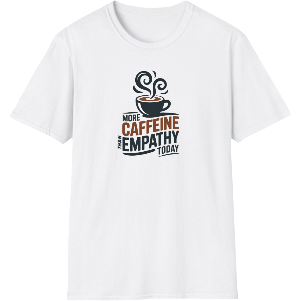 More Caffeine Than Empathy Today