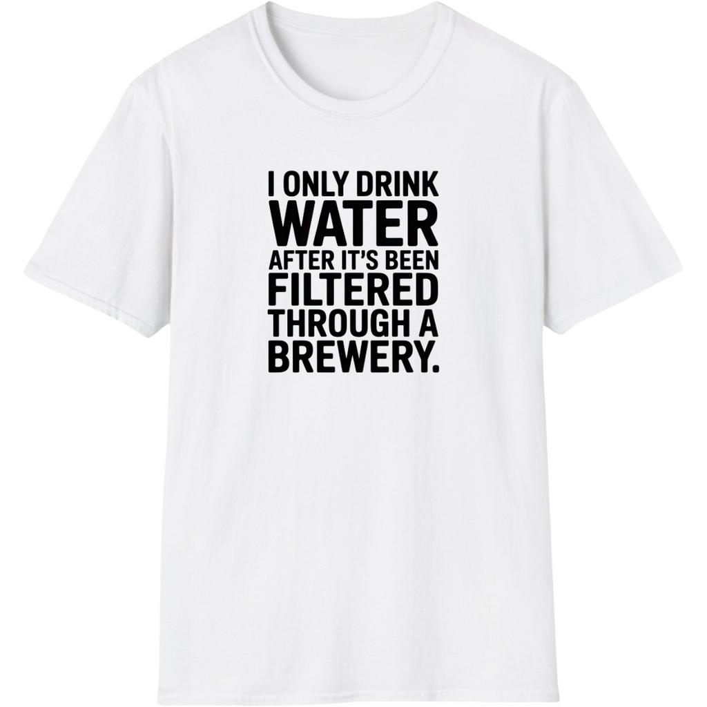 I Only Drink Water After Brewery