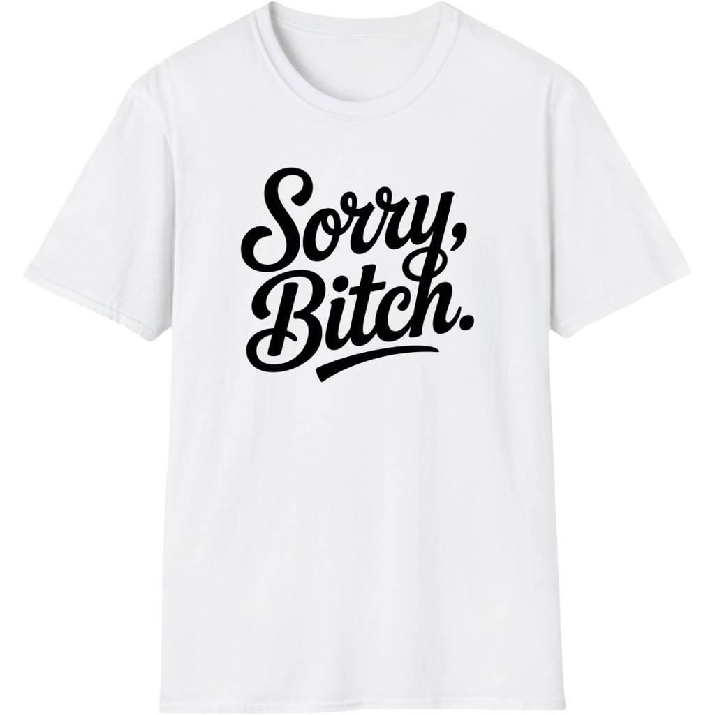 Sorry, Bitch