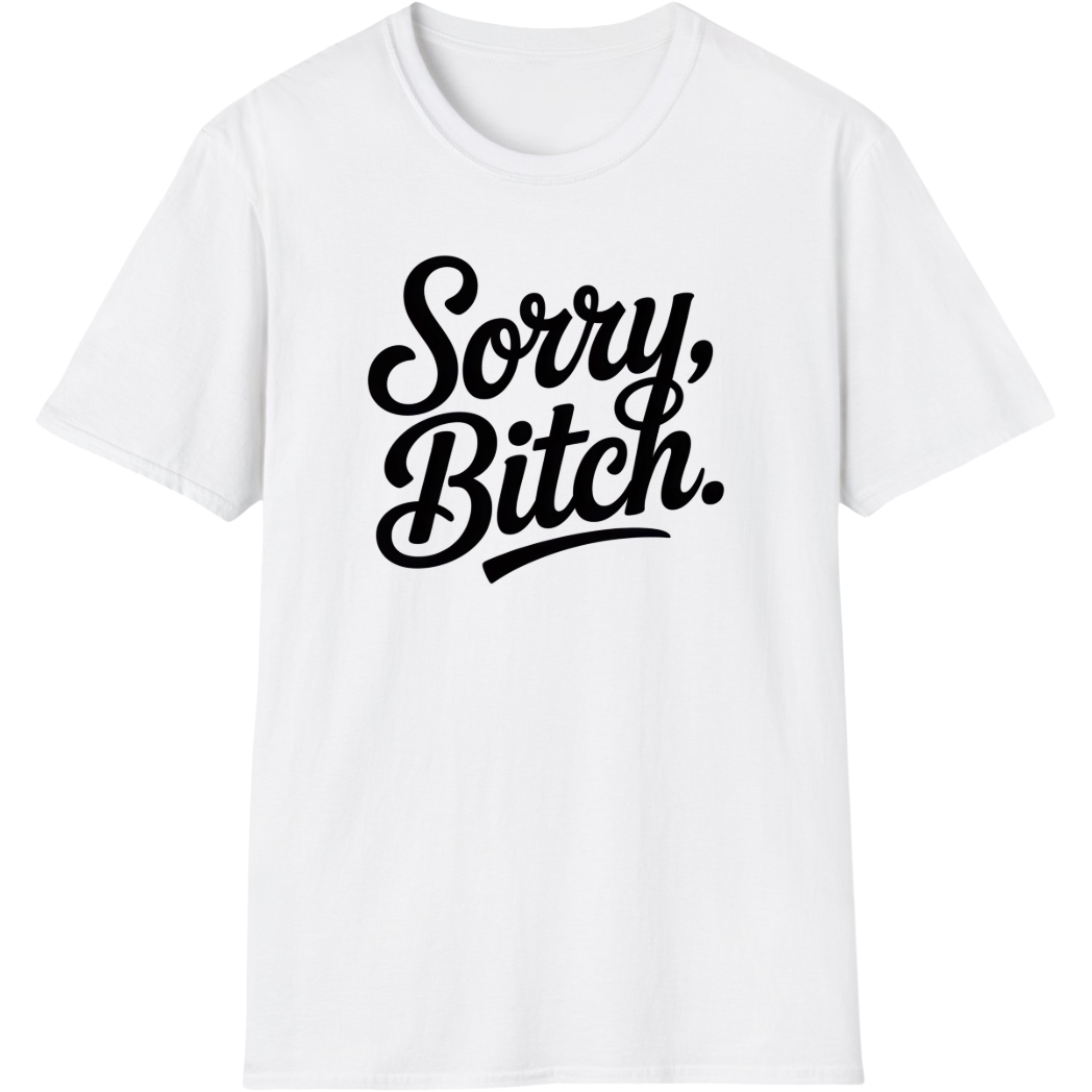 Sorry, Bitch