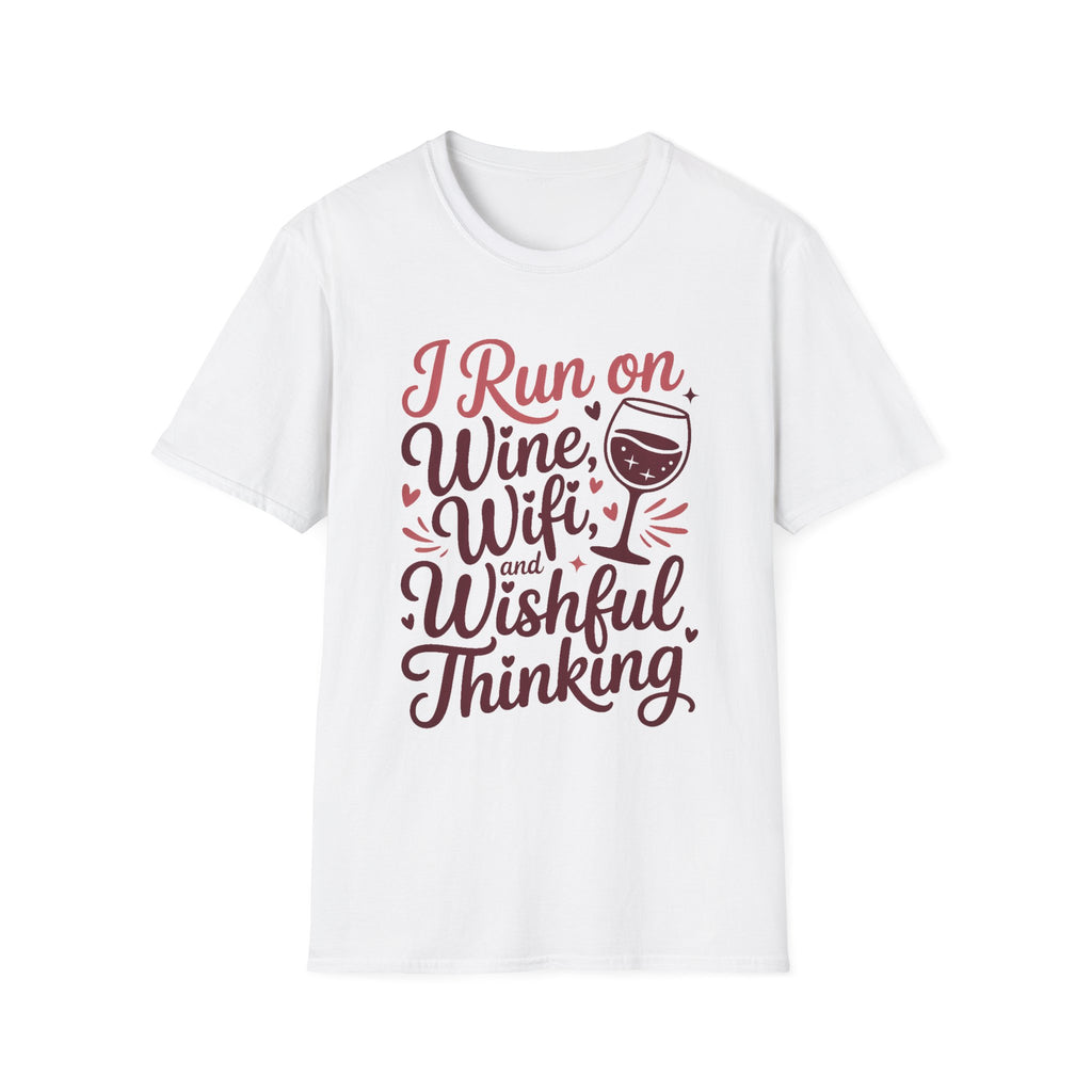 I Run On Wine, Wifi, and Wishful Thinking