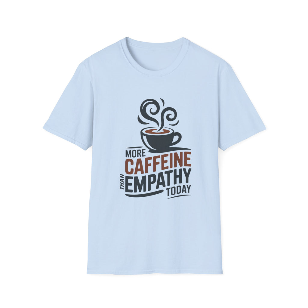 More Caffeine Than Empathy Today