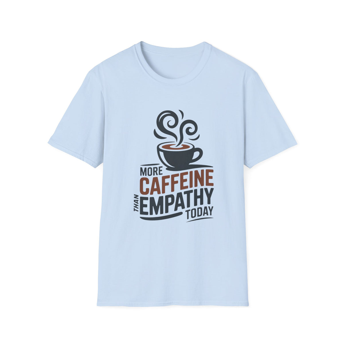 More Caffeine Than Empathy Today