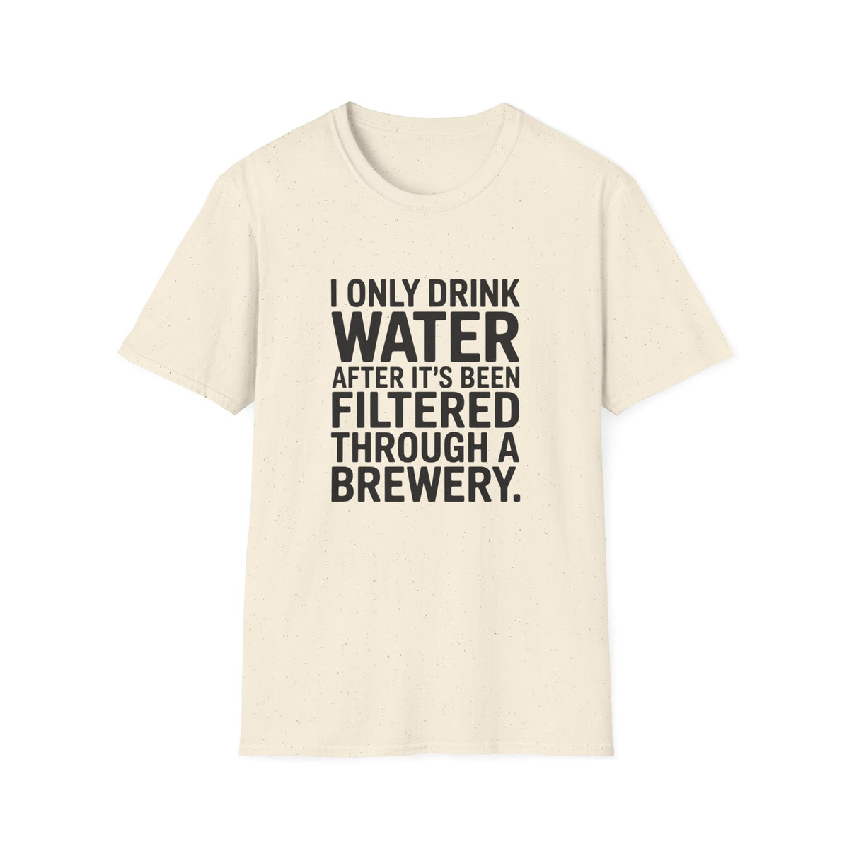 I Only Drink Water After Brewery