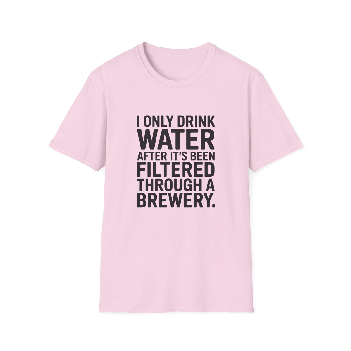 I Only Drink Water After Brewery