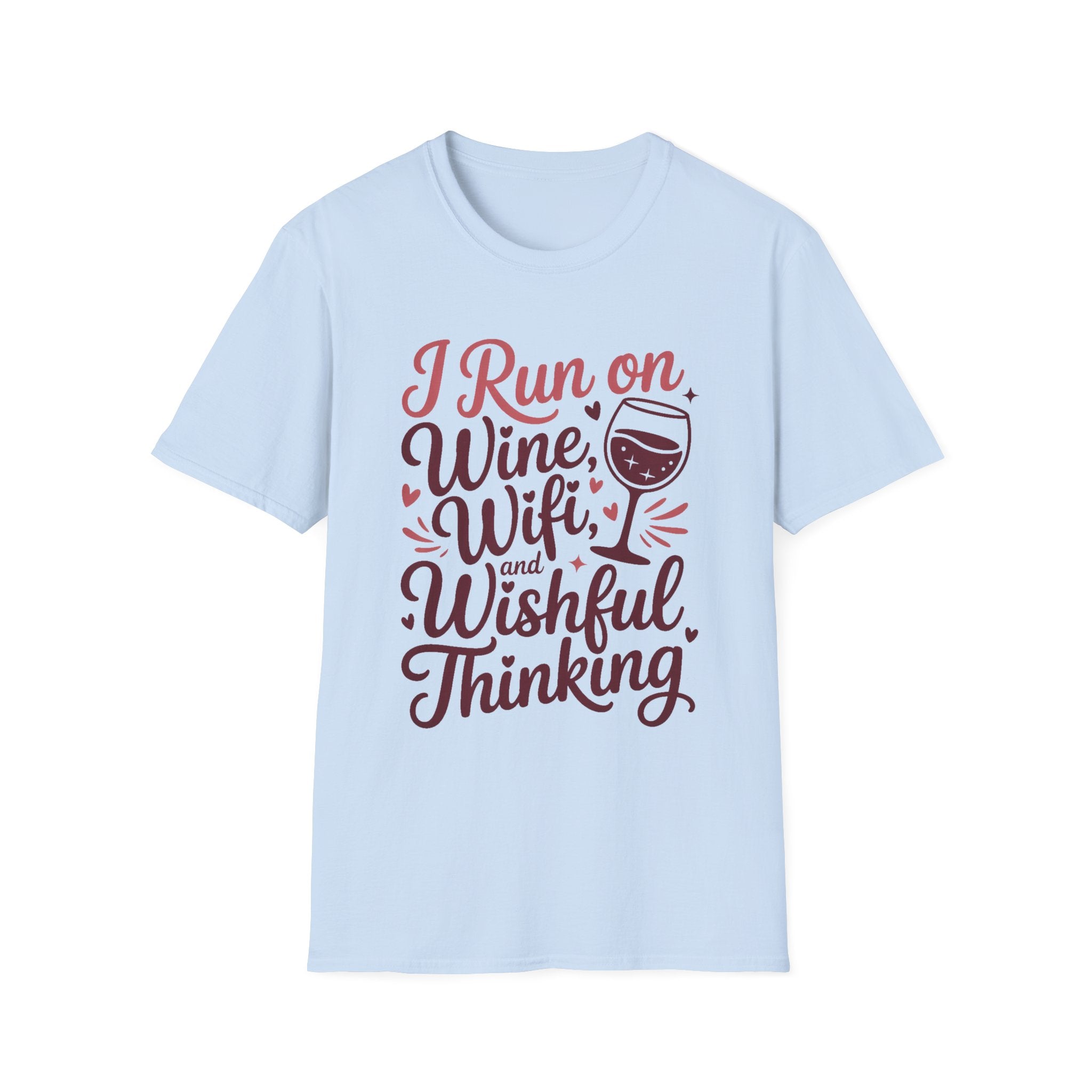 I Run On Wine, Wifi, and Wishful Thinking
